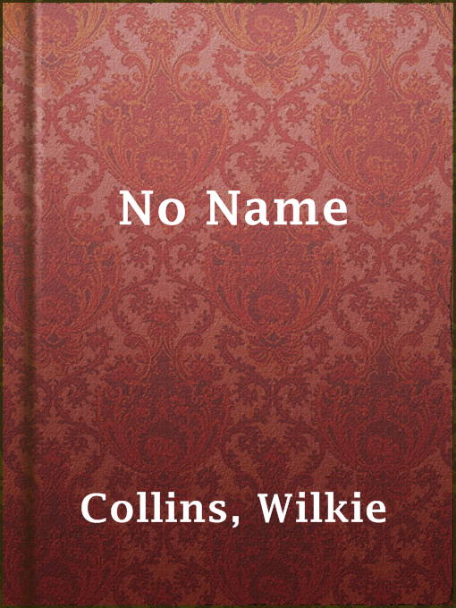 Title details for No Name by Wilkie Collins - Wait list